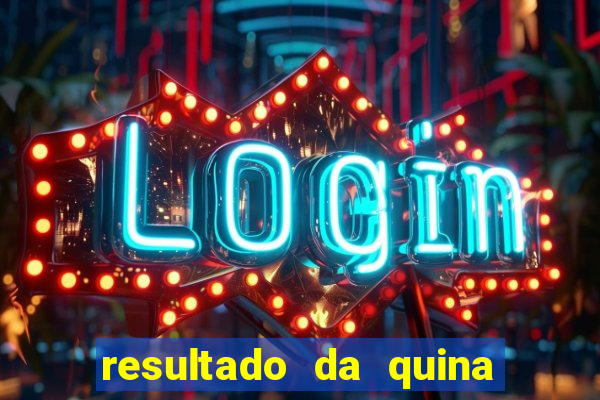 resultado da quina giga bicho